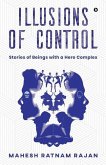 Illusions of Control: Stories of Beings with a Hero Complex