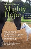 Mini Horse, Mighty Hope - How a Herd of Miniature Horses Provides Comfort and Healing