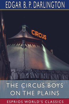 The Circus Boys on the Plains (Esprios Classics) - Darlington, Edgar B. P.