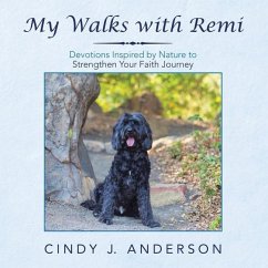 My Walks with Remi: Devotions Inspired by Nature to Strengthen Your Faith Journey - Anderson, Cindy J.