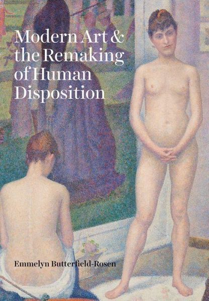 Modern Art and the Remaking of Human Disposition Modern Art and the Remaking of Human Disposition