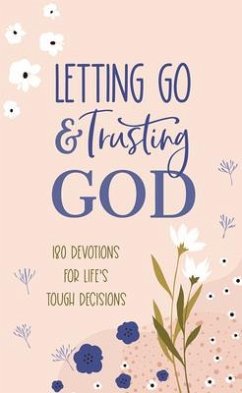 Letting Go and Trusting God: 180 Devotions for Life's Tough Decisions - Mcquade, Pamela L.