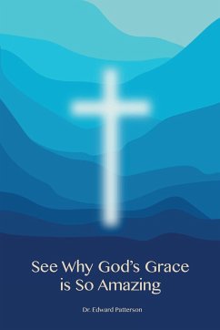 See Why God's Grace is So Amazing - Patterson, Edward