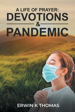 A Life of Prayer: Devotions & Pandemic - Thomas, Erwin K.