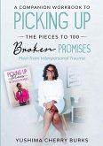 A Companion Workbook to Picking up the Pieces to 100 Broken Promises