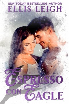 Espressi Con Eagle: A Kinship Cove Fun & Flirty Romance (Cuddles & Coffee, #2) (eBook, ePUB) - Leigh, Ellis