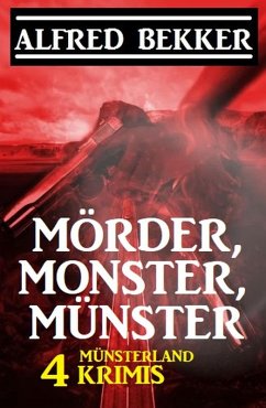 Mörder, Monster, Münster: 4 Münsterland Krimis (eBook, ePUB) - Bekker, Alfred