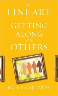 The Fine Art of Getting Along with Others - Galloway, Dale E.