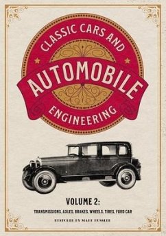 Classic Cars and Automobile Engineering Volume 2: Transmissions, Axles, Brakes, Wheels, Tires, Ford Car - Bussler, Mark