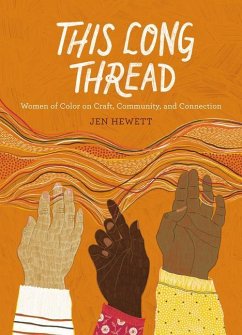 This Long Thread: Women of Color on Craft, Community, and Connection - Hewett, Jen