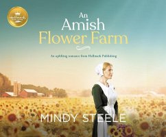 An Amish Flower Farm: An Uplifting Romance from Hallmark Publishing - Steele, Mindy