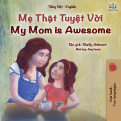 My Mom is Awesome (Vietnamese English Bilingual Book for Kids) - Admont, Shelley; Books, Kidkiddos
