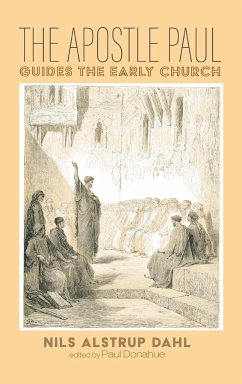 The Apostle Paul Guides the Early Church - Dahl, Nils Alstrup