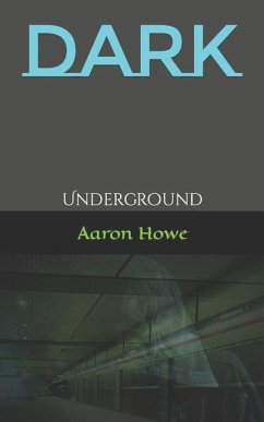 Dark: Underground - Howe, Aaron