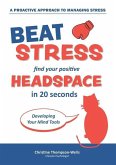 How To Beat Stress - Find Your Positive Head Space