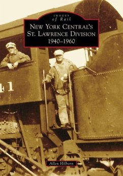 New York Central's St. Lawrence Division: 1940-1960 - Hilborn, Allen