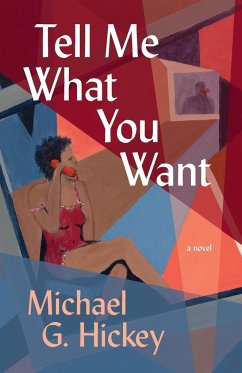 Tell Me What You Want - Hickey, Michael G.