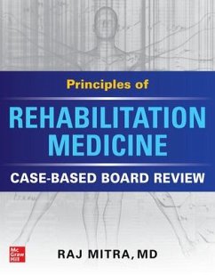 Principles of Rehabilitation Medicine: Case-Based Board Review - Mitra, Raj