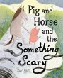 Pig and Horse and the Something Scary - Bild 1