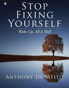 Stop Fixing Yourself - De Mello, Anthony (Anthony De Mello)