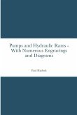 Pumps and Hydraulic Rams - With Numerous Engravings and Diagrams