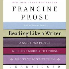 Reading Like a Writer: A Guide for People Who Love Books and for Those Who Want to Write Them - Prose, Francine
