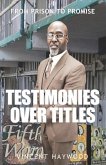 Testimonies Over Titles: From Prison to Promise