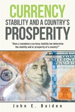 Currency Stability and a Country's Prosperity - Baiden, John E.