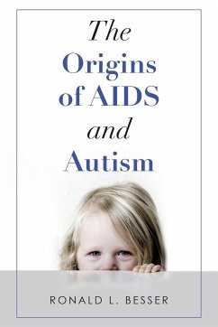 The Origins of Aids and Autism - Besser, Ronald L.