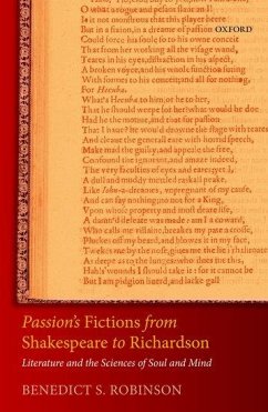 Passion's Fictions from Shakespeare to Richardson - Robinson, Benedict S