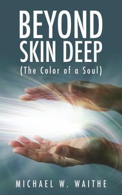 Beyond Skin Deep: (The Color of a Soul) - Waithe, Michael W.