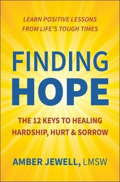 Finding Hope: The 12 Keys to Healing Hardship, Hurt & Sorrow - Jewell, Amber