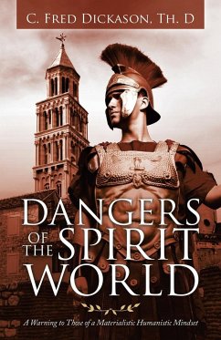 Dangers of the Spirit World - Dickason Th. D, C. Fred