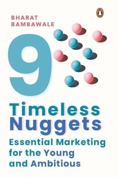 Nine Timeless Nuggets: Essential Marketing for the Young and Ambitious - Bambawale, Bharat