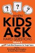 When Kids Ask Hard Questions, Volume 2:... - Bild 1