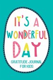 It's a Wonderful Day Gratitude Journal for Kids