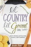 Lil' Country, Lil' Gourmet, Lotta Variety: Jenn's Kitchen and Gourmet Country Café Cookbook