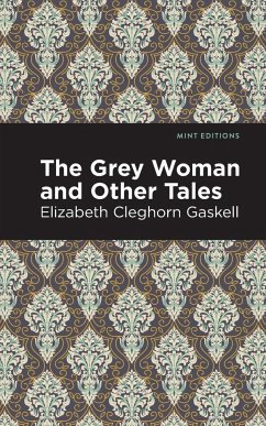 The Grey Woman and Other Tales - Gaskell, Elizabeth Cleghorn