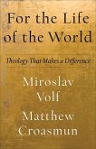 For the Life of the World - Theology That Makes a Difference