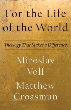 For the Life of the World - Volf, Miroslav; Croasmun, Matthew