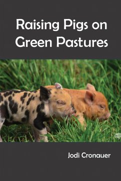 Raising Pigs on Green Pastures - Cronauer, Jodi