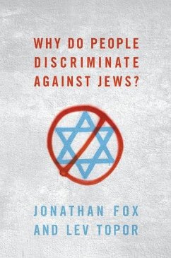 Why Do People Discriminate Against Jews? - Fox, Jonathan; Topor, Lev