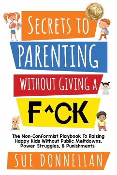 Secrets to Parenting Without Giving a F^ck - Donnellan, Sue