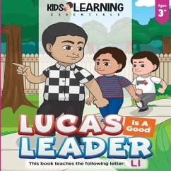 Lucas Is A Good Leader: Lucas interacts with his brothers to guide them to be good boys. Find out why Lucas is a good leader and learn words b - Ross, Nicole S.