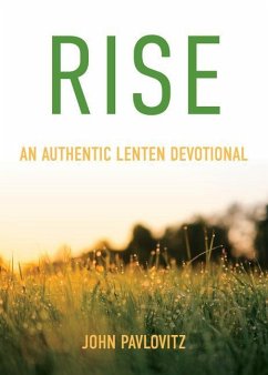 Rise: An Authentic Lenten Devotional - Pavlovitz, John