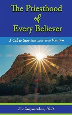 The Priesthood of Every Believer: A Call to Step into Your True Vocation - Tangumonkem, Eric