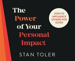 The Power of Your Personal Impact: How to Influence Others for Good - Tolelr, Stan