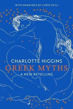 Greek Myths: A New Retelling - Higgins, Charlotte