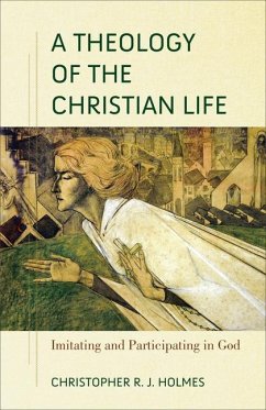 A Theology of the Christian Life - Holmes, Christopher R J