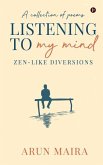 Listening to My Mind: Zen-Like Diversions